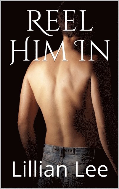 Lillian Lee - Reel Him In (White, Dark and In Between Book 1), E-bok
