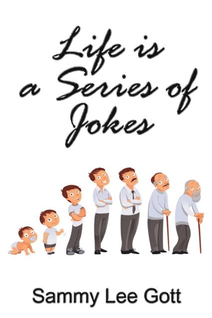 Sammy Lee Gott - Life is a Series of Jokes, E-bok