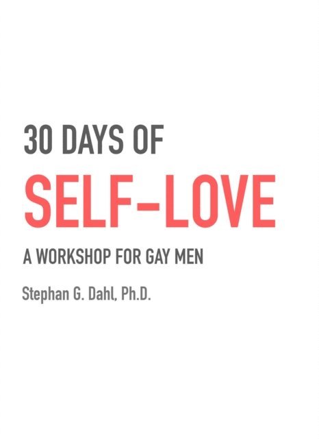 Stephan Dahl - 30 Days of Self-Love - a workshop for gay men., E-bok
