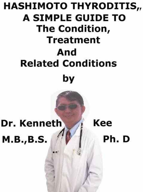 Kenneth Kee - Hashimoto Thyroiditis, A Simple Guide To The Condition, Treatment And Related Conditions, E-bok. Tillgänglighet: Lägg i varukorg