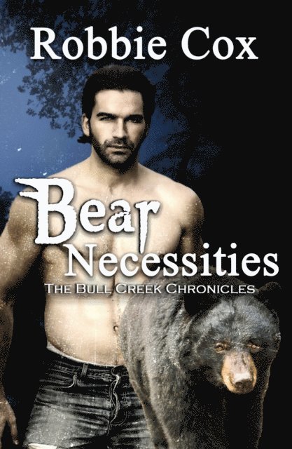 Robbie Cox - Bear Necessities (The Bull Creek Chronicles Book Three), E-bok