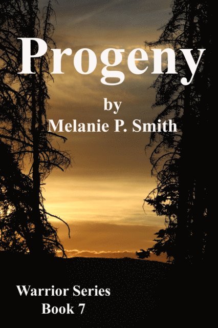 Melanie P. Smith - Progeny: Warrior Series Book 7, E-bok