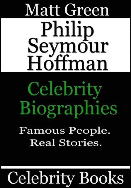 Matt Green - Philip Seymour Hoffman - Celebrity Biographies, E-bok. Tillgänglighet: Lägg i varukorg