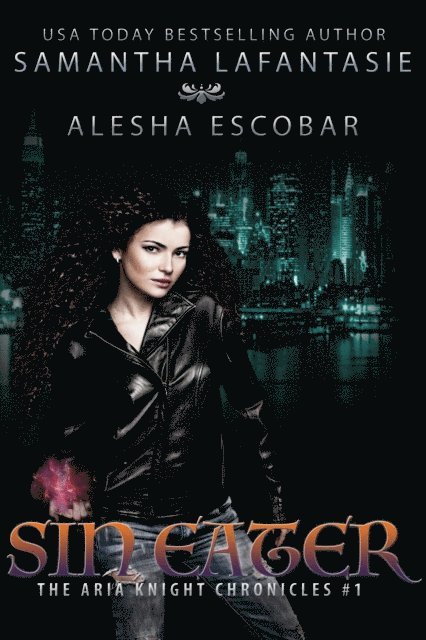 Samantha LaFantasie, Alesha Escobar - Sin Eater (The Aria Knight Chronicles Book 1), E-bok