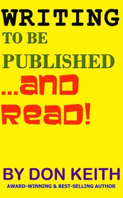 Don Keith - Writing to Be Published...and Read, E-bok