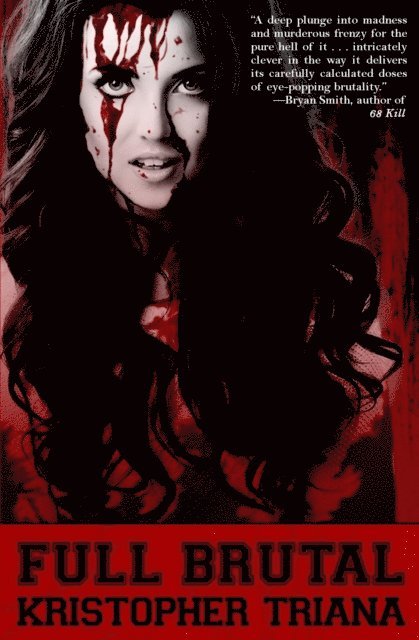Kristopher Triana - Full Brutal, E-bok