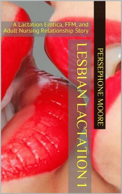 Persephone Moore - Lesbian Lactation 1, E-bok