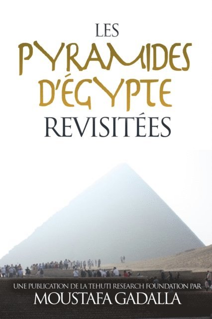 Moustafa Gadalla - Les Pyramides D'Egypte Revisitees, E-bok