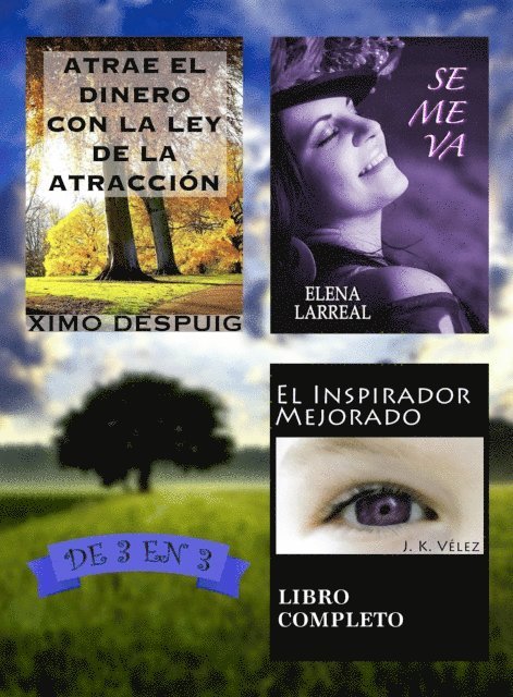 J. K. Velez, Elena Larreal, Ximo Despuig - Atrae el dinero con la ley de la atraccion + Se me va + El Inspirador Mejorado. De 3 en 3, E-bok