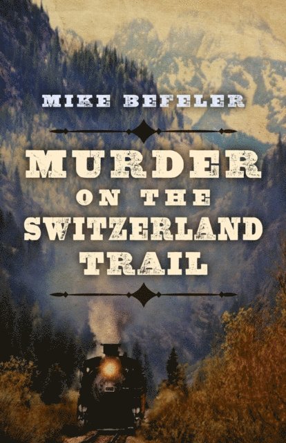 Mike Befeler - Murder on the Switzerland Trail, E-bok