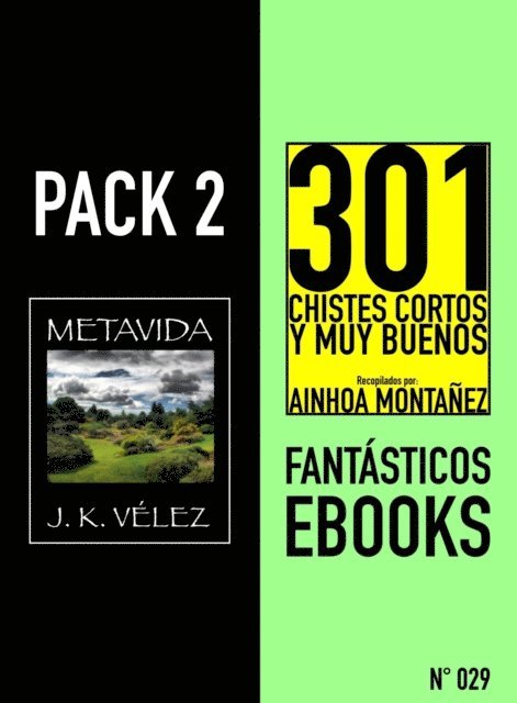 Ainhoa Montanez, J. K. Velez - Pack 2 Fantasticos ebooks, n 29. Metavida & 301 Chistes Cortos y Muy Buenos, E-bok