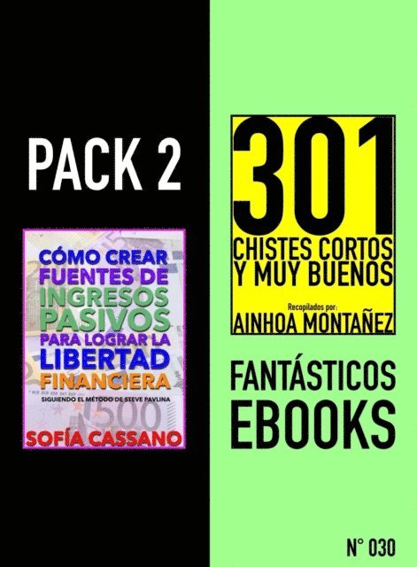 Ainhoa Montanez, Sofia Cassano - Pack 2 Fantasticos ebooks, n 030. Como crear fuentes de ingresos pasivos para lograr la libertad financiera & 301 Chistes Cortos y Muy Buenos, E-bok