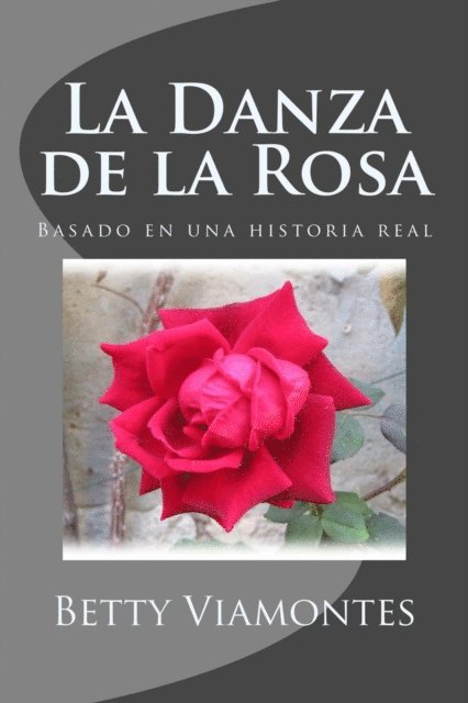 Betty Viamontes - La Danza de la Rosa, E-bok