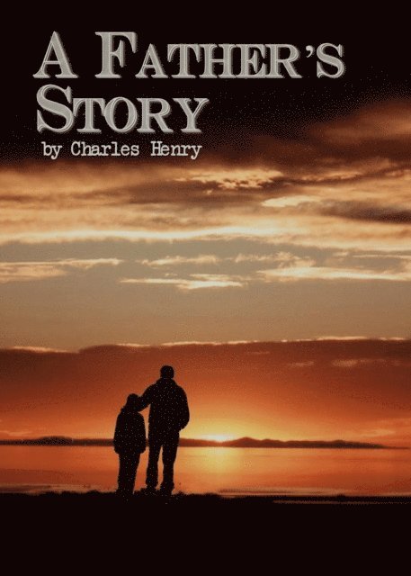 Charles Henry - Father's Story, E-bok