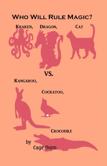 Cage Dunn - Who Will Rule Magic? Kraken, Dragon, Cat vs. Kangaroo, Cockatoo, Crocodile, E-bok