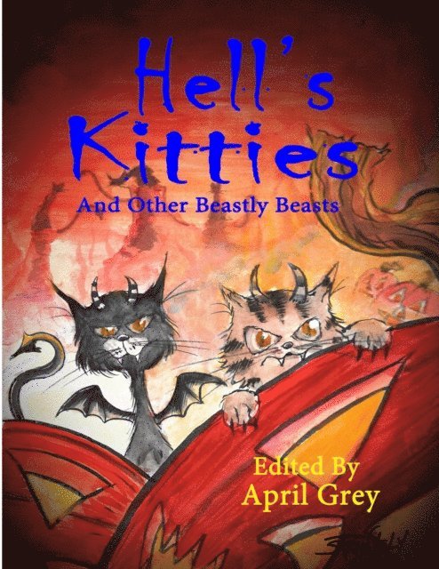April Grey - Hell's Kitties and Other Beastly Beasts, E-bok