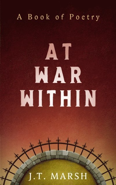 J.T. Marsh - At War Within: A Book of Poetry, E-bok