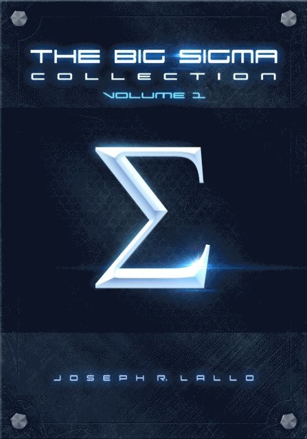 Joseph R. Lallo - Big Sigma Collection: Volume 1, E-bok