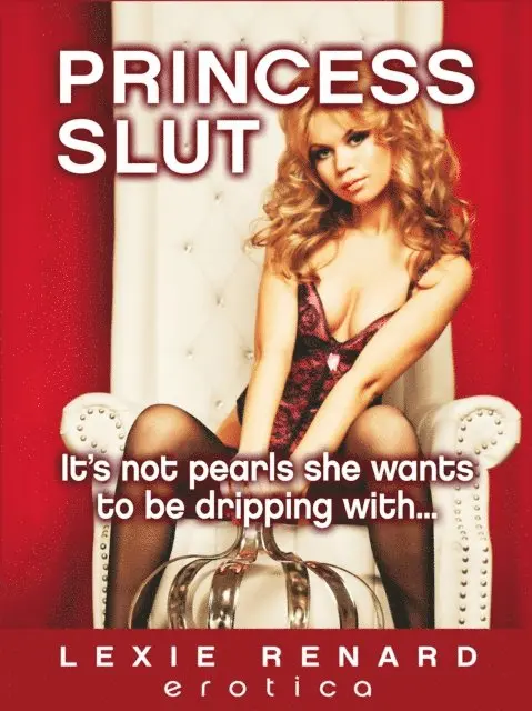 Lexie Renard - Princess Slut: It's Not Pearls She Wants To Be Dripping With, E-bok. Tillgänglighet: Lägg i varukorg