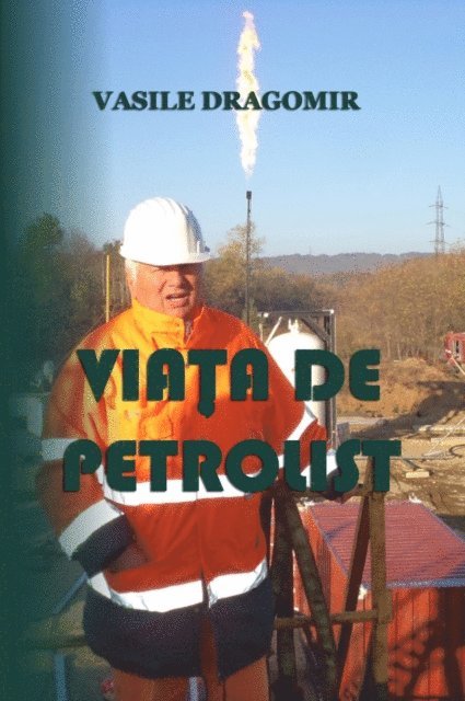 Vasile Dragomir - Viata de petrolist, E-bok. Tillgänglighet: Lägg i varukorg