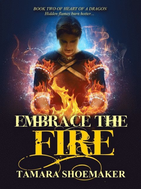 Tamara Shoemaker - Embrace the Fire, E-bok