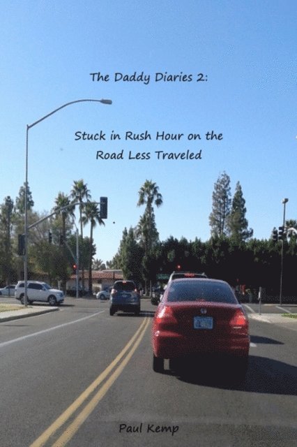 Paul Kemp - Daddy Diaries 2: Stuck in Rush Hour on the Road Less Traveled, E-bok