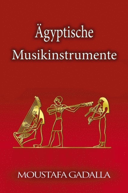 Moustafa Gadalla - Agyptische Musikinstrumente, E-bok