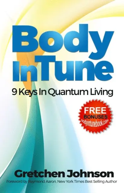 Gretchen Johnson - Body In Tune - 9 Keys in Quantum Living, E-bok. Tillgänglighet: Lägg i varukorg