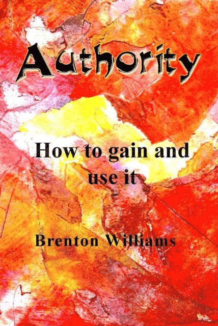 Brenton Williams - Authority -- How to Gain and Use It, E-bok