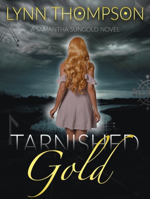 Lynn Thompson - Tarnished Gold-A Samantha Sungold Novel, E-bok