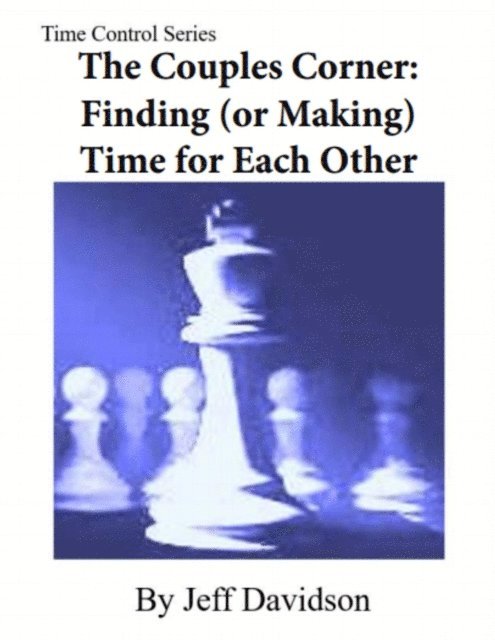 Jeff Davidson - Couples Corner: Finding (or Making) Time for Each Other, E-bok