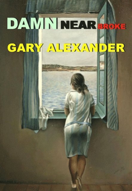 Gary Alexander - Damn Near Broke, E-bok