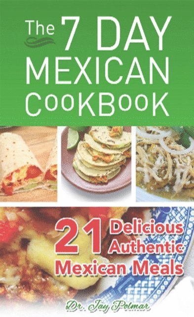 Dr. Jay Polmar - 7 Day Mexican Cookbook, E-bok. Tillgänglighet: Lägg i varukorg