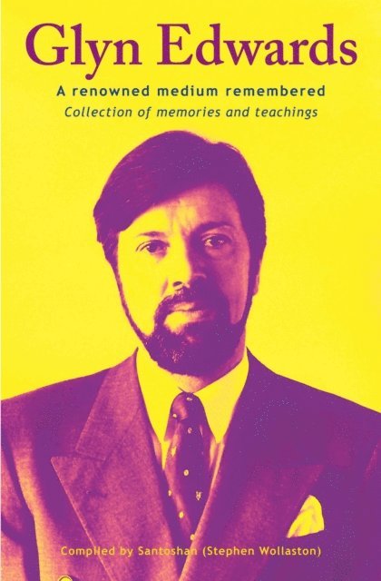 Santoshan (Stephen Wollaston), Glyn Edwards - Glyn Edwards: A Renowned Medium Remembered ~ Collection of Memories and Teachings, E-bok