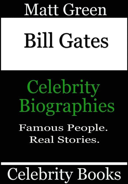 Matt Green - Bill Gates - Celebrity Biographies, E-bok. Tillgänglighet: Lägg i varukorg