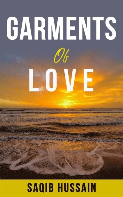 Saqib Hussain - Garments Of Love, E-bok