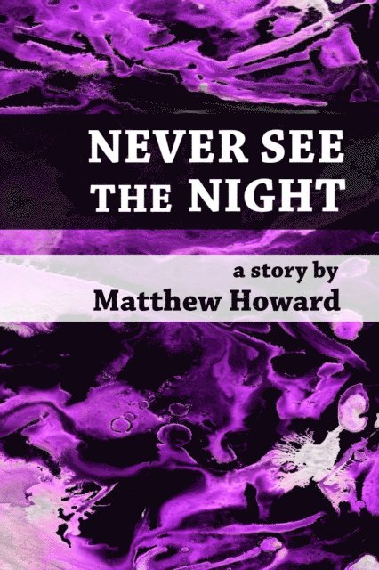 Matthew Howard - Never See the Night, E-bok