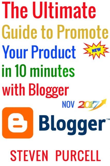 Steven Purcell - Ultimate Guide to Promote Your Product in 10 Minutes with Blogger, E-bok. Tillgänglighet: Lägg i varukorg