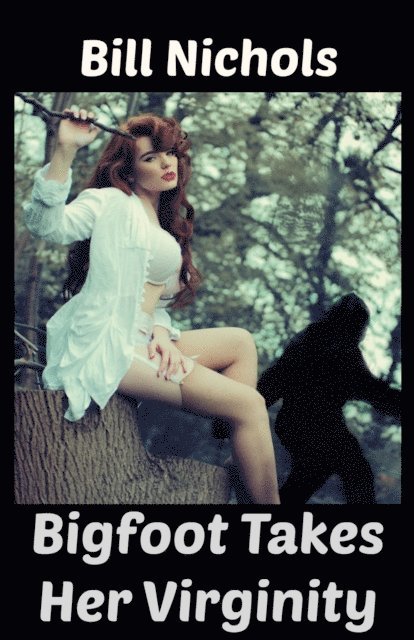 Bill Nichols - Bigfoot Takes Her Virginity, E-bok. Tillgänglighet: Lägg i varukorg
