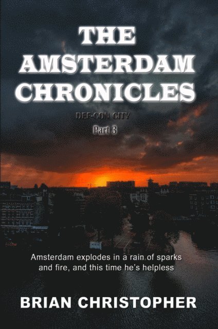 Brian Christopher - Amsterdam Chronicles: Def-Con City Part 3, E-bok