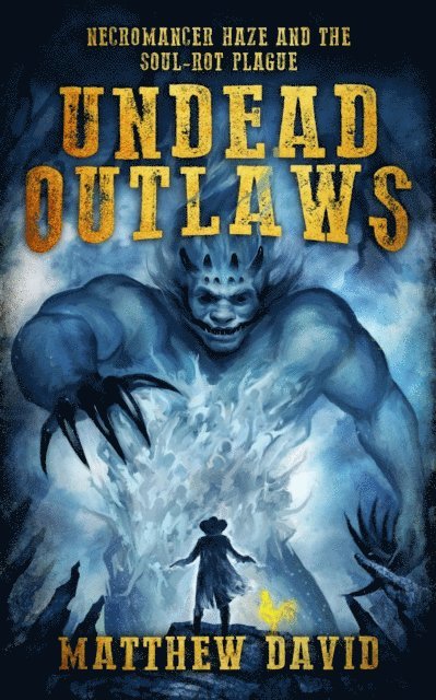 Matthew David - Undead Outlaws: Necromancer Haze and the Soul-Rot Plague, E-bok