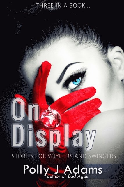 Polly J Adams - On Display: Stories for Voyeurs and Swingers, E-bok