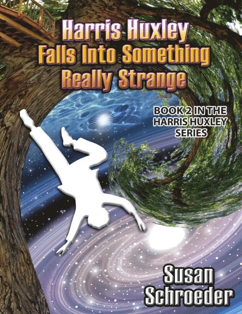 Susan Schroeder - Harris Huxley Falls Into Something Really Strange, E-bok