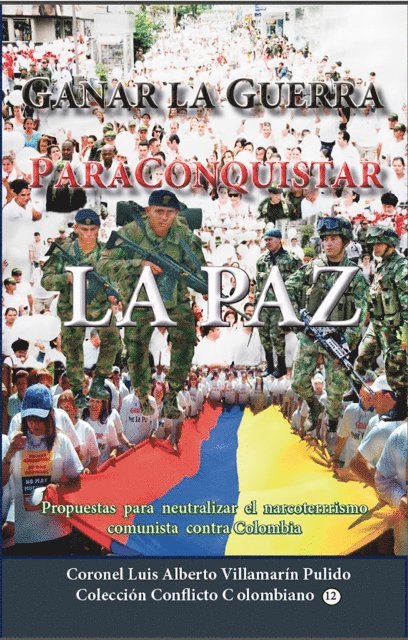 Luis Alberto Villamarin Pulido - Ganar la guerra para conquistar la paz, E-bok
