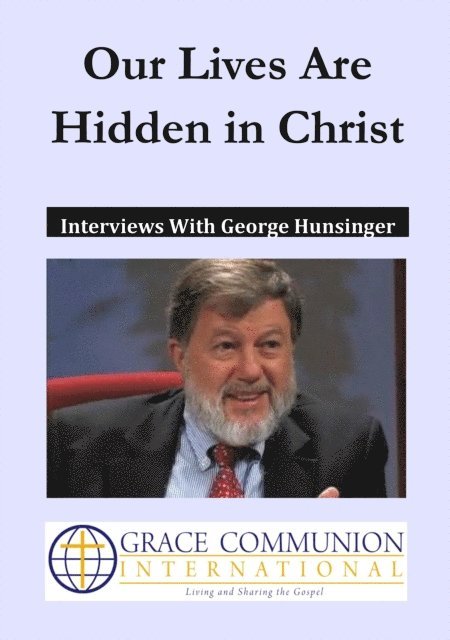 George Hunsinger - Our Lives Are Hidden in Christ: Interviews With George Hunsinger, E-bok