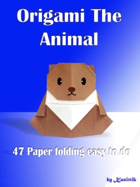 Kasittik - Origami The Animal - 47 Paper Folding Easy To Do, E-bok. Tillgänglighet: Lägg i varukorg