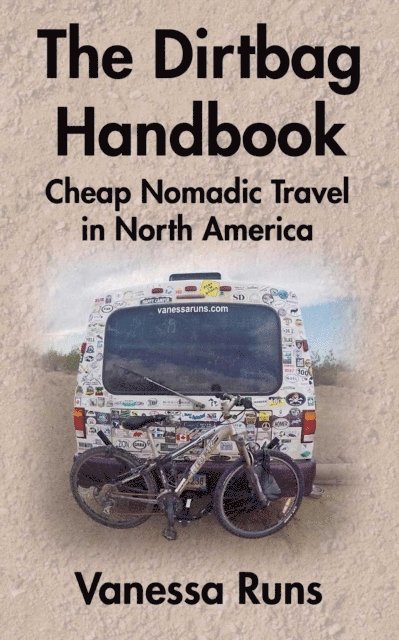Vanessa Runs - Dirtbag Handbook: Cheap Nomadic Travel in North America, E-bok