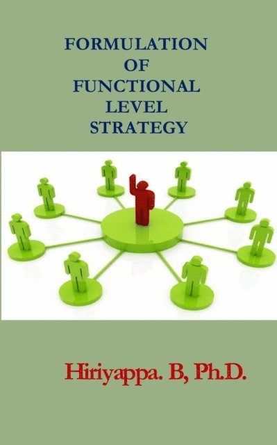 Hiriyappa B - Formulation of Functional Level Strategy, E-bok