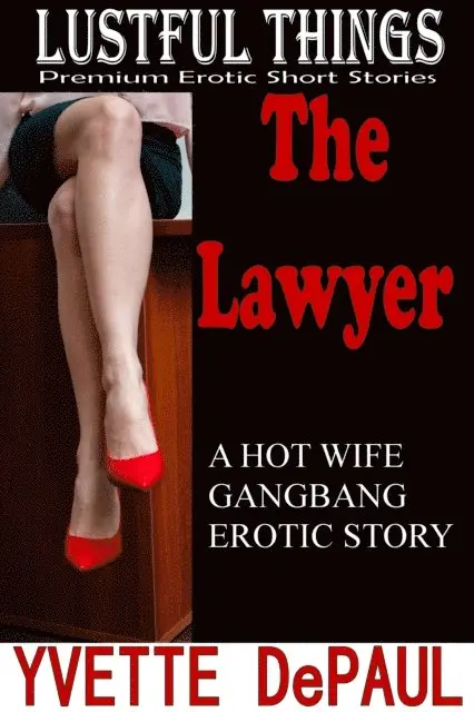 Yvette DePaul - Lawyer:A Hot Wife Gangbang Erotic Story, E-bok. Tillgänglighet: Lägg i varukorg
