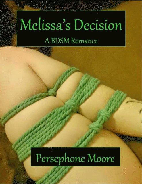 Persephone Moore - Melissa's Decision: A Short BDSM Romance, E-bok